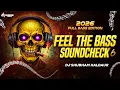 Lagu FEEL THE BASS 6 🔥 2026 FULL BASS SOUND CHECK | DJ SHUBHAM HALDAUR