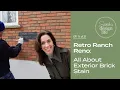 Retro Ranch Reno All About Exterior Brick Stain - Choosing a Colour Ep 11