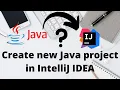 How to create Java project in IntelliJ IDEA