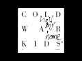 Cold War Kids   First