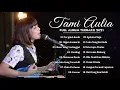 Tami Aulia Full Album Terbaru 2021 Tanpa Iklan | Pergilah Kasih, Hujan Kemarin