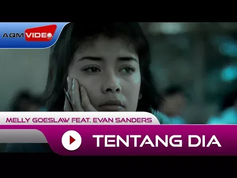 Download MP3 Melly Goeslaw feat. Evan Sanders - Tentang Dia | Official Music Video
