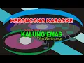 Lagu Kalung Emas - Keroncong - karaoke - Nada Pria