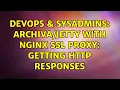 DevOps SysAdmins with nginx ssl proxy getting http responses