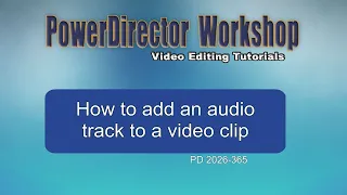 how to add an audio track to a video clip in powerdirector