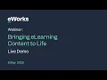 eWorks Webinar Series Bringing eLearning Content to Life A Live Demo by eWorks