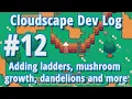 Cloudscape Dev Log - Adding ladders mushroom growth dandelions and more to my indie game