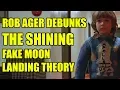 Rob Ager debunks THE SHINING fake moon landing movie theory - collative learning