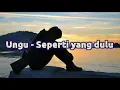 Download Lagu Ungu - Seperti yang dulu ( lirik )