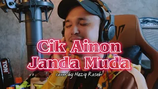 CIK AINON JANDA MUDA - Cover By Haziq Rosebi (original by S.Jibeng)