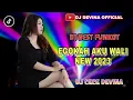 Download Lagu DJ EGOKAH AKU BEST FUNKOT VIRAL TIKTOK 2023 BY DJ CECE DEVINA
