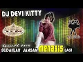 DJ KITTY - JANGAN MENANGIS LAGI || OT CENDEKIA LIVE TANJUNG RANCING