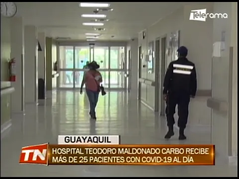 Hospital Teodoro Maldonado Carbo recibe más de 25 pacientes con covid- 19 al día