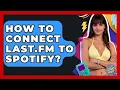 How To Connect Last fm To Spotify - I m a 2000s Baby