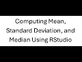 Computing Mean Standard Deviation and Median Using RStudio