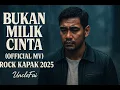 Lagu Bukan Milik Cinta (Official MV) | Rock Kapak 2025