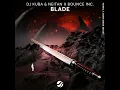 Blade - DJ Kuba, Neitan & Bounce Inc.