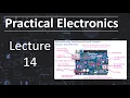 Practical Electronics - Lecture 14