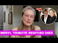 Download Lagu Meryl Streep emotioneel na overlijden Robert Redford op 89-jarige leeftijd Legendarische Hollywoo...