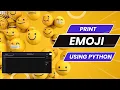 print emojis using python print your favourite emoji using python