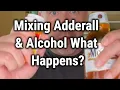 Mixing Adderall \u0026 Alcohol What Happens?