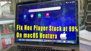 How to Fix Nox Player Stuck at 99 On macOS Ventura