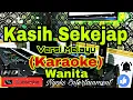 Download Lagu KASIH SEKEJAP (Karaoke) Melayu || Nada Wanita || B=DO