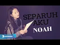 Lagu SEPARUH AKU - NOAH | MICHELA THEA