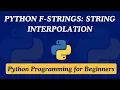 11 - Python F-String String Interpolation Python Programming for Beginners