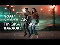 Lagu NOAH - Khayalan Tingkat Tinggi (Karaoke New Version HQ 2022)