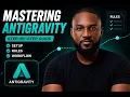 Master Antigravity in 20 Minutes All You Need to Know