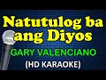 Download Lagu NATUTULOG BA ANG DIYOS - Gary Valenciano (HD Karaoke)