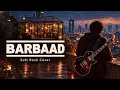 Barbaad | A Love That Left Its Echo | Soft Rock Cover