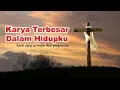 Download Lagu Karya terbesar dalam hidupku
