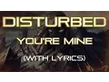 Disturbed – You’re mine (Fan made lyric video)