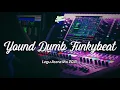 Download Lagu Young Dumb Funkybeat   Lagu Acara Mix2k18