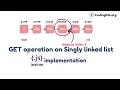 GET operation on Singly linked list algorithm and pseudocode JS implementation CodingPal org