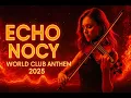 Download Lagu 🔥 ECHO NOCY 🔥 – WORLD CLUB ANTHEM 2025 🔥