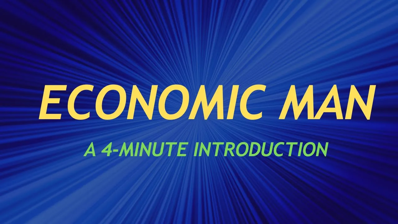 Economic Man: A 4-Minute Introduction