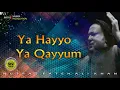 Download Lagu YA HAYYU YA QAYYUM Nusrat Fateh Ali Khan HD