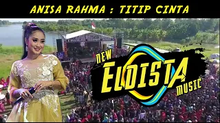 Download ANISA RAHMA TITIP CINTA NEW ELDISTA MP3