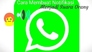 Download Cara membuat notifikasi WhatsApp menjadi suara orang MP3