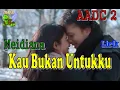 Download Lagu Kau Bukan Untukku - Meidiana DMaksi Band - Lirik Lagu - AADC 2 klip