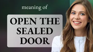 Unlocking Meaning Exploring Open the Sealed Door