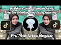 Download Lagu DJ BAHTERA CINTA SI KEMANIS AW AW | DJ BADAI DAN GELOMBANG YANG DATANG MERINTANG VIRAL TIKTOK