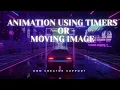ANIMATION USING TIMERS - OR MOVING IMAGE