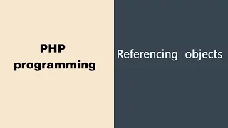 Reference Objects in PHP programming