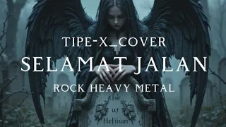  tipe x selamat jalan cover version rock heavy metal