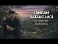 Lagu JANGAN DATANG LAGI || HendMarkHoka Official