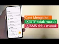 Cara Mengatasi Nomor Hp Tidak bisa Menerima SMS Masuk dan Kode OTP